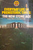 Everyday Life in Prehistoric Times: The New Stone Age | Marjorie & C.H.B. Quennell