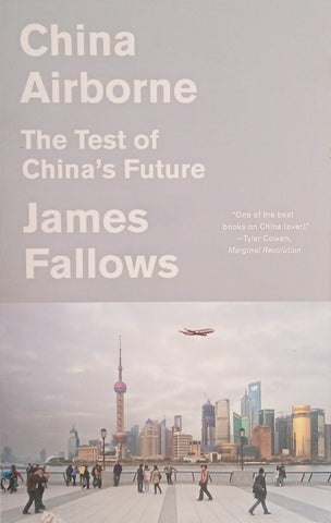 China Airborne: The Test of China's Future | James Fallows