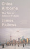 China Airborne: The Test of China's Future | James Fallows