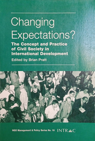 Changing Expectations? The Concept and Practice of Civil Society in International Development | Brian Pratt (ed.)