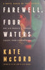 Farewell, Four Waters [One Aid Worker's Sudden Escape form Afghanistan - A Novel Based on True Events] | Kate McCord (pseud.)