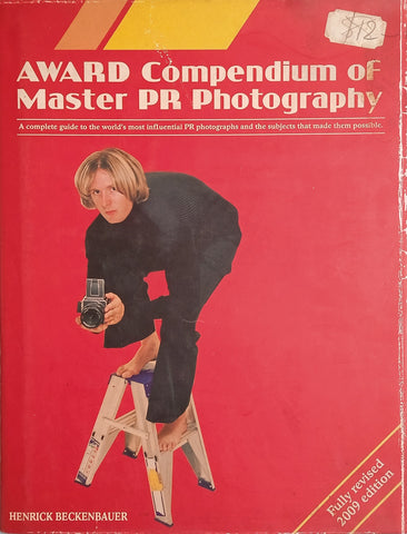 Award Compendium of Master PR Photography: A Complete Guide to the World's Most Influential PR Photographs and the Subjects that Made Them Possible [Includes 2 CD's] | Henrick Beckenbauer