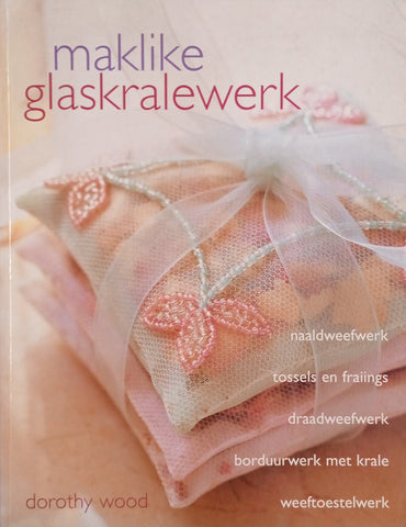 Maklike Glaskralewerk [Afrikaans] | Dorothy Wood