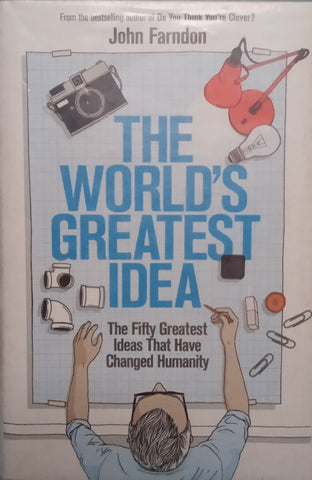 The World's Greatest Idea: The Fifty Greatest Ideas That Have Changed Humanity | John Farndon