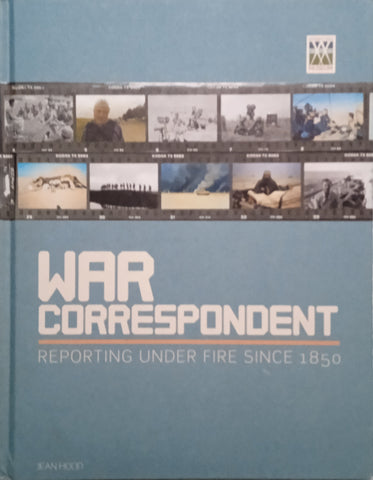 War Correspondent: Reporting Under Fire Since 1850 | Jean Hood