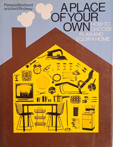 A Place of Your Own: How to Choose, Plan and Equip a Home | Pamela Westland and Avril Rodway
