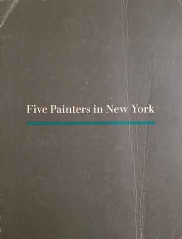 Five Painters in New York: Brad Davis, Bill Jensen, Elizabeth Murray, Gary Stephan, John Torreano | Richard Armstrong and Richard Marshall