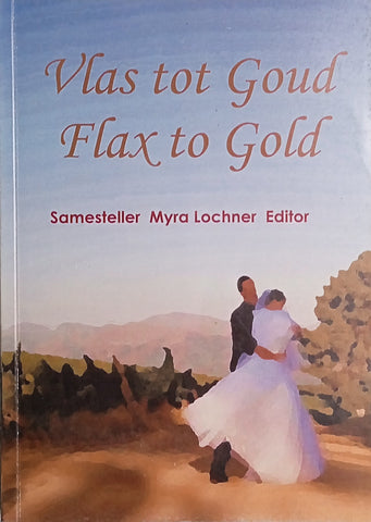 Vlas tot Goud/Flax to Gold [Afrikaans/English] | Myra Lochner (ed.)