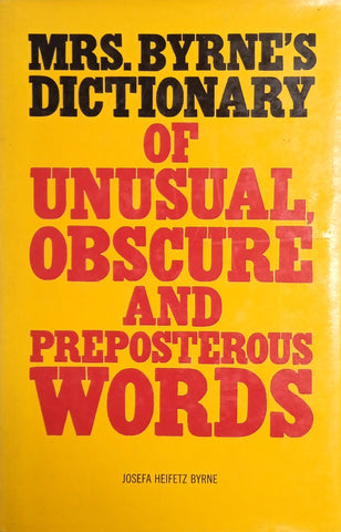 Mrs. Byrne's Dictionary of Unusual, Obscure and Preposterous Words | Josefa Heifetz Byrne