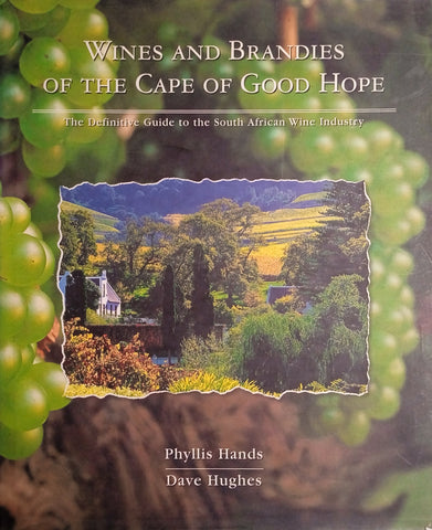 Wines and Brandies of the Cape of Good Hope: The Definitive Guide to the South African Wine Industry | Phyllis Hands and Dave Hughes