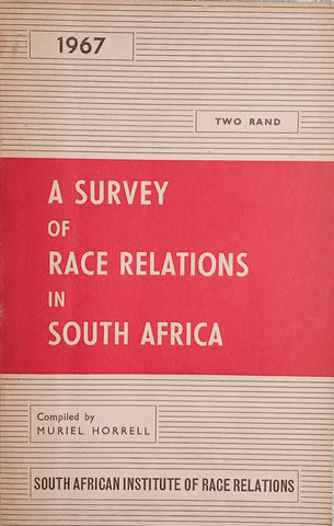 A Survey of Race Relations in South Africa 1967 | Muriel Horrell (comp.)
