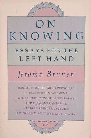 On Knowing: Essays for the Left Hand | Jerome Bruner