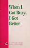 When I Got Busy, I Got Better