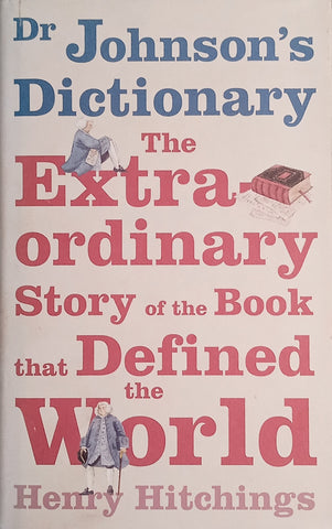 Dr. Johnson's Dictionary: The Extraordinary Story of the Book that Defined the World | Henry Hitchings