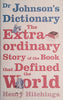 Dr. Johnson's Dictionary: The Extraordinary Story of the Book that Defined the World | Henry Hitchings