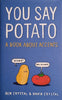 You say Potato: A Book About Accents | Ben Crystal and David Crystal
