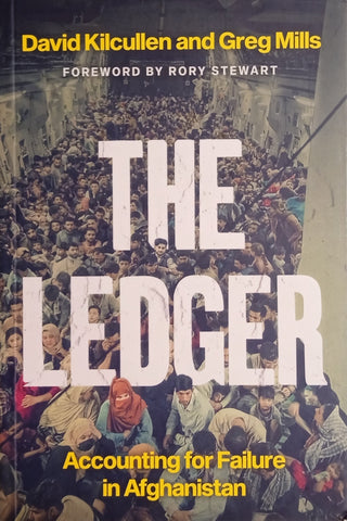 The Ledger: Accounting for Failure in Afghanistan | David Kilcullen and Greg Mills