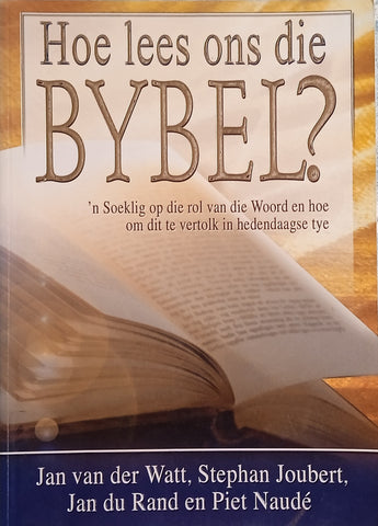 Hoe Lees Ons die Bybel? [Afrikaans] | Jan van der Watt, Stephan Joubert, Jan du Rand & Piet Naudé
