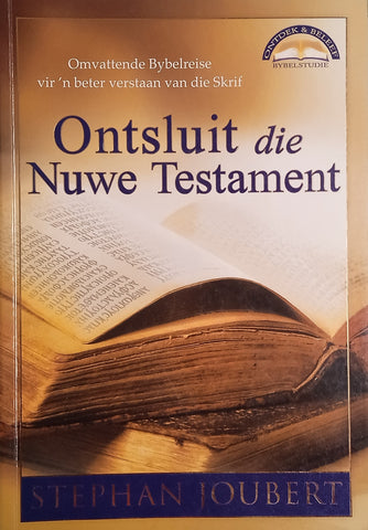 Ontsluit die Nuwe Testament [Afrikaans] | Stephan Joubert