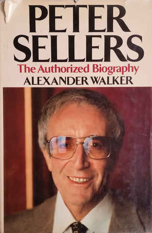 Peter Sellers: The Authorized Biography | Alexander Walker