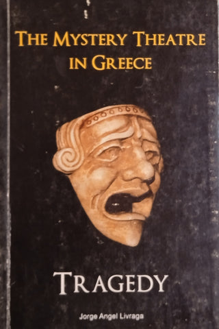 The Mystery Theatre in Greece: Tragedy | Jorge Angel Livraga