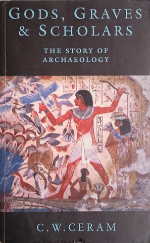Gods, Graves and Scholars: The Story of Archaeology | C.W. Ceram