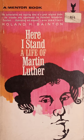 Here I stand: A Life of Martin Luther | Roland H. Bainton