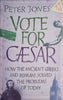 Vote for Caesar: How the Ancient Greeks and Romans Solved the Problems of Today | Peter Jones