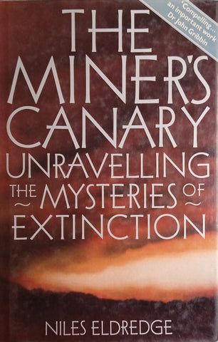 The Miner's Canary: Unravelling the Mysteries of Extinction | Niles Eldredge