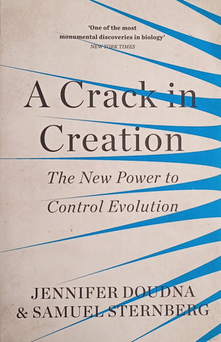 A Crack in Creation: The New Power to Control Evolution | Jennifer Doudna & Samual Sternberg
