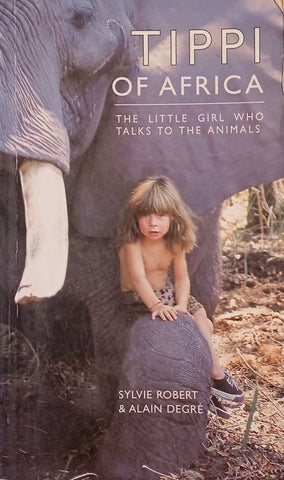 Tippi of Africa: The Little Girl Who Talks to the Animals | Sylvie Robert & Alain Degré