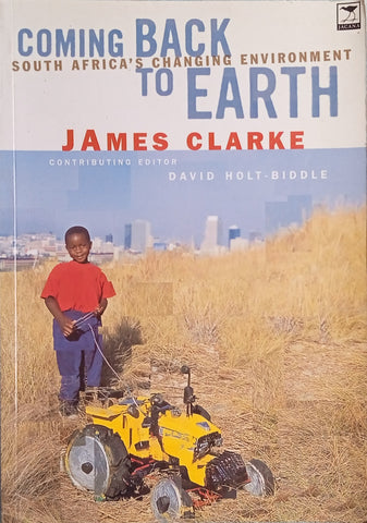 Coming Back to Earth: South Africa's Changing Environment | James Clarke