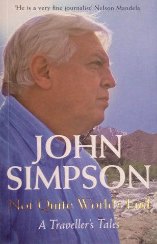 Not Quite World's End: A Traveller's Tales | John Simpson
