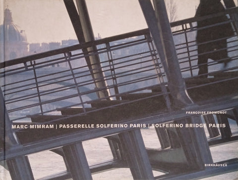 Marc Mimram / Passerelle Solferino Paris / Solferino Bridge Paris [English/French] | Françoise Fromonot