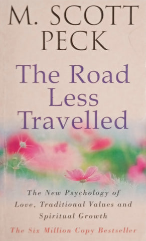 The Road Less Travelled: The New Psychology of Love, Traditional Values and Spiritual Growth | M. Scott Peck