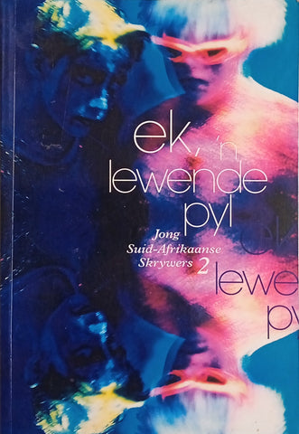 Ek, 'n Lewende Pyl: Jong Suid-Afrikaanse Skrywers 2 [Afrikaans] | Linda Rode, Hans Bodenstein (comp.)