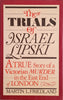 The Trials of Israel Lipski: A True Story of a Victorian Murder in the East End of London | Martin L. Friedland