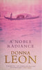 A Noble Radiance [Hardcover] | Donna Leon