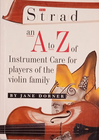 The Strad: An A to Z of Instrument Care for Players of the Violin Family | Jane Dorner