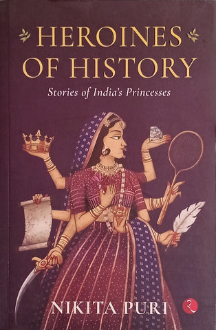 Heroines of History: Stories of In dia's Princesses | Nikita Puri