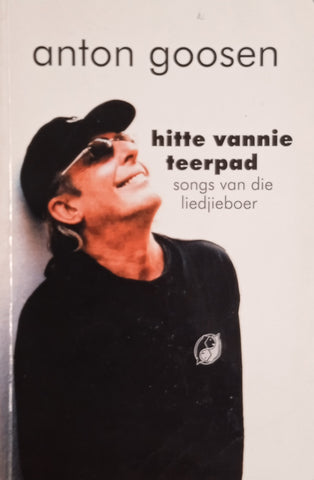 Hitte Vannie Teerpad: Songs van die Liedjieboer [Inscribed by the Author] | Anton Goosen