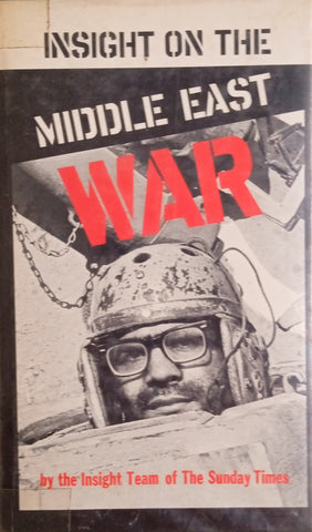 Insight on the Middle East War, by the Insight Team of The Sunday Times