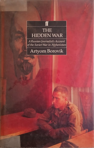 The Hidden War: A Russian Journalist's Account of the Soviet War in Afghanistan | Artyom Borovik