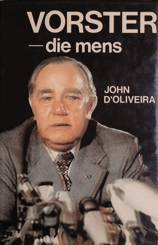 Vorster - Die Mens [Afrikaans] | John D’Oliveira