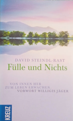 Fülle und Nichts: Von Innen Her Zum Leben Erwachen {German] | David Steindl-Rast