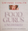 Food Gurus: South African Cooks Celebrated | Gwynne Conlyn