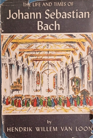 The Life and Times of Johann Sebastian Bach | Hendrik Willem van Loon