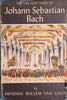 The Life and Times of Johann Sebastian Bach | Hendrik Willem van Loon
