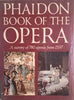 Phaidon Book of the Opera: A Survey of 780 Operas from 1597