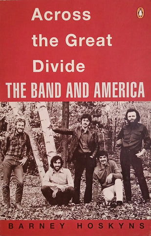 Across the Great Divide: The Band and America | Barney Hoskyns